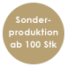 Sonderproduktion ab 100 Stk